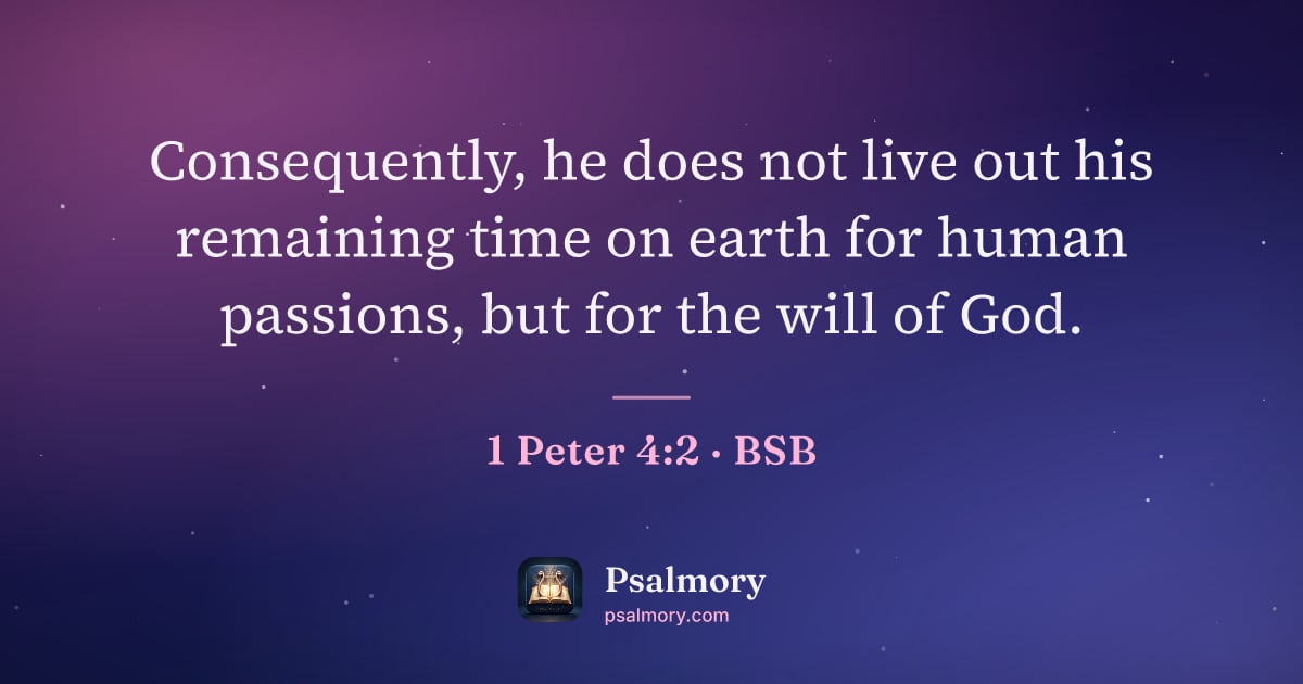 1 Peter 4:2 verse artwork: Consequently, he does not live out his remaining time on earth for human passions, but…