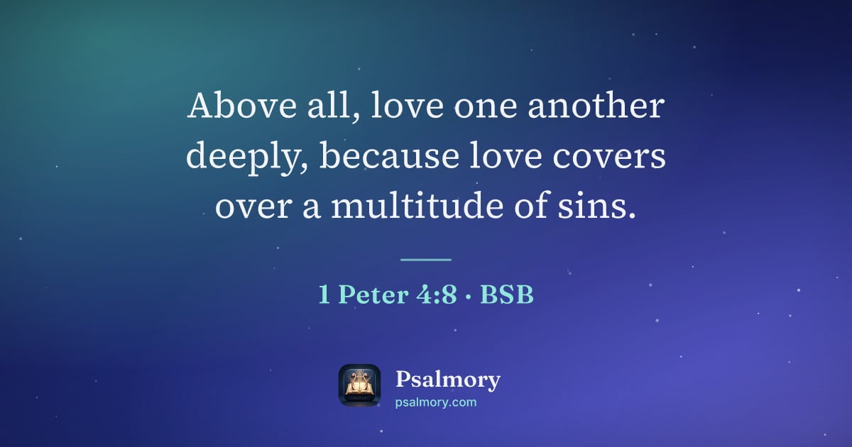1 Peter 4:8 verse artwork: Above all, love one another deeply, because love covers over a multitude of sins.