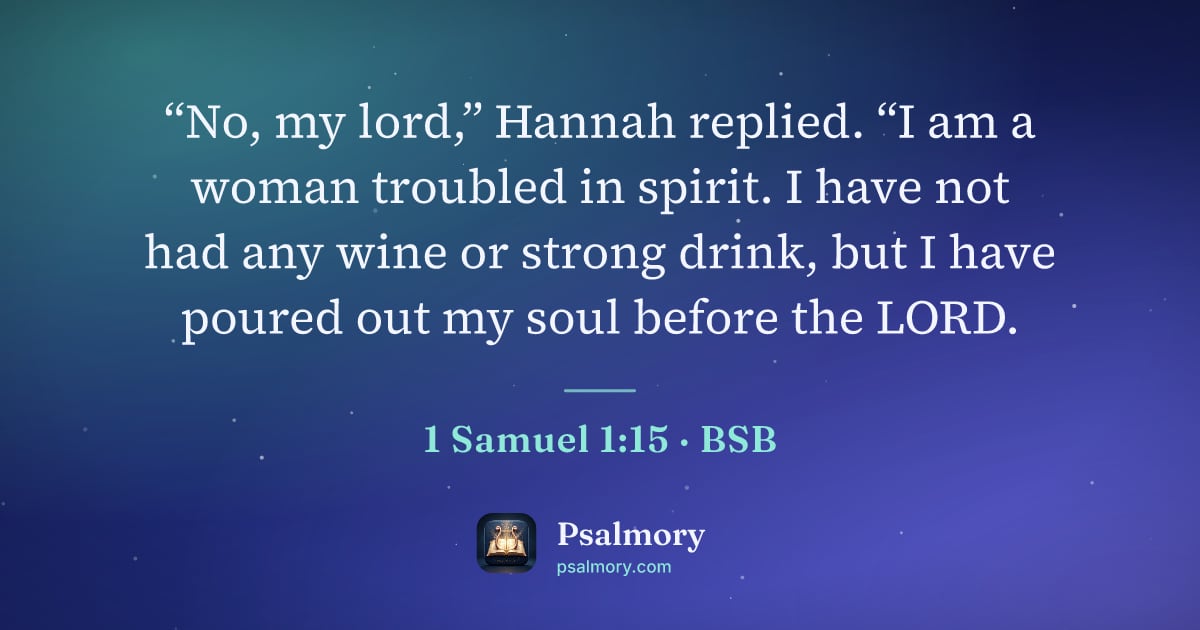 1 Samuel 1:15 verse artwork: “No, my lord,” Hannah replied. “I am a woman troubled in spirit. I have not had any wine…