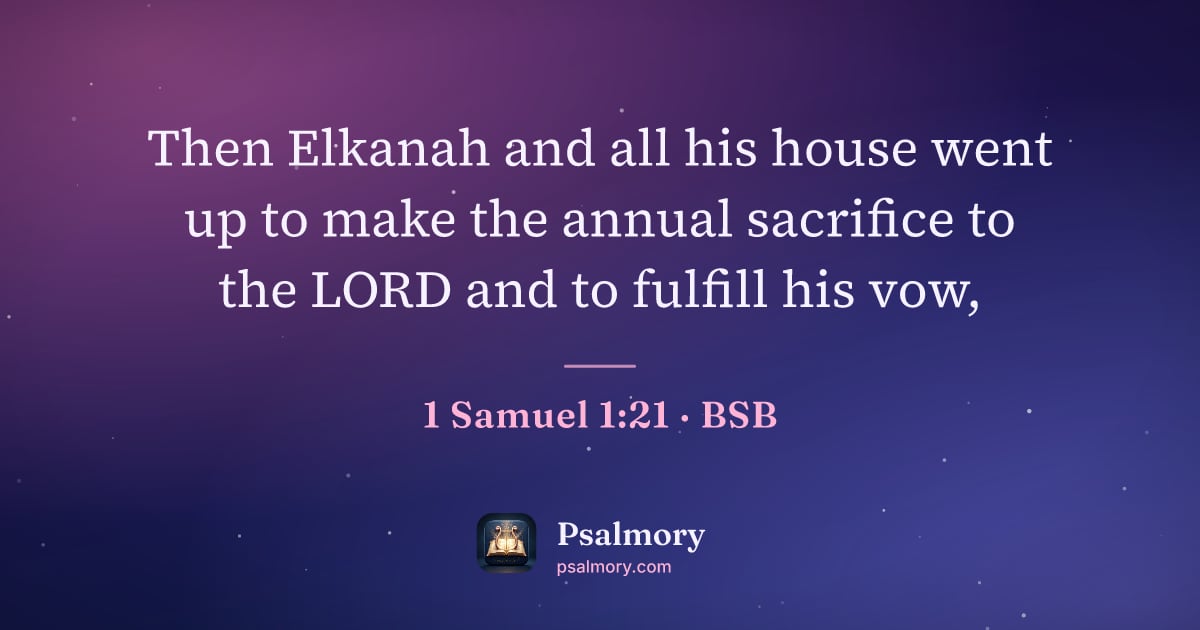 1 Samuel 1:21 verse artwork: Then Elkanah and all his house went up to make the annual sacrifice to the LORD and to…