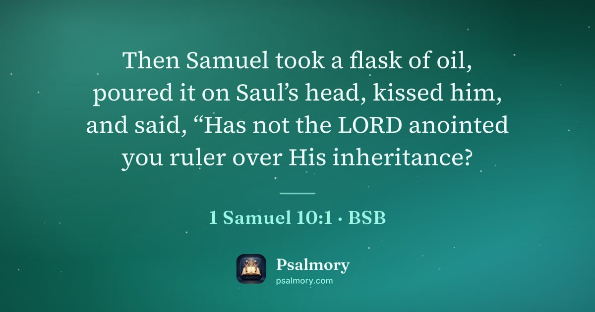 1 Samuel 10:1 verse artwork: Then Samuel took a flask of oil, poured it on Saul’s head, kissed him, and said, “Has…