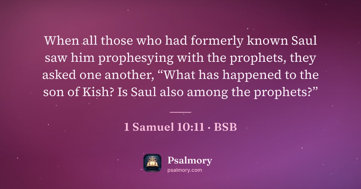 1 Samuel 10:11 verse artwork: When all those who had formerly known Saul saw him prophesying with the prophets, they…