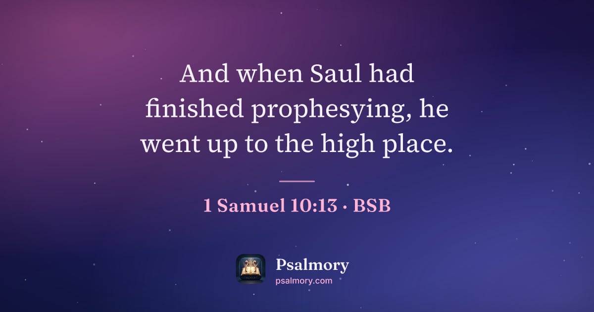 1 Samuel 10:13 verse artwork: And when Saul had finished prophesying, he went up to the high place.