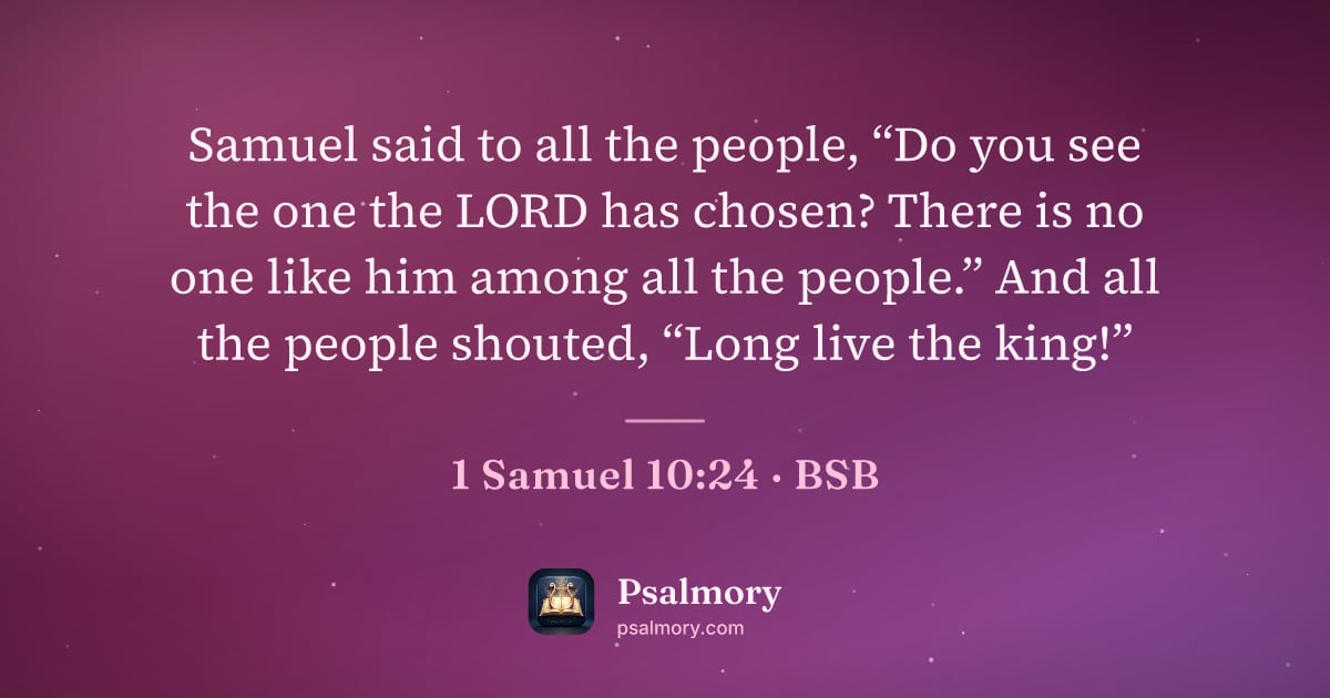 1 Samuel 10:24 verse artwork: Samuel said to all the people, “Do you see the one the LORD has chosen? There is no one…
