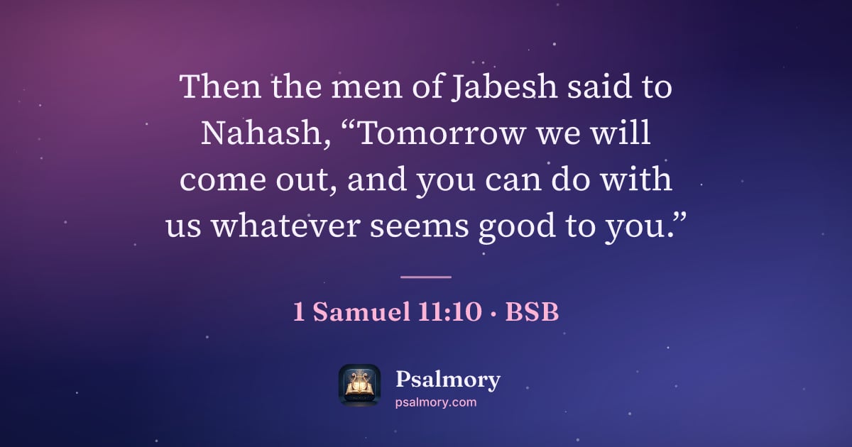 1 Samuel 11:10 verse artwork: Then the men of Jabesh said to Nahash, “Tomorrow we will come out, and you can do with…