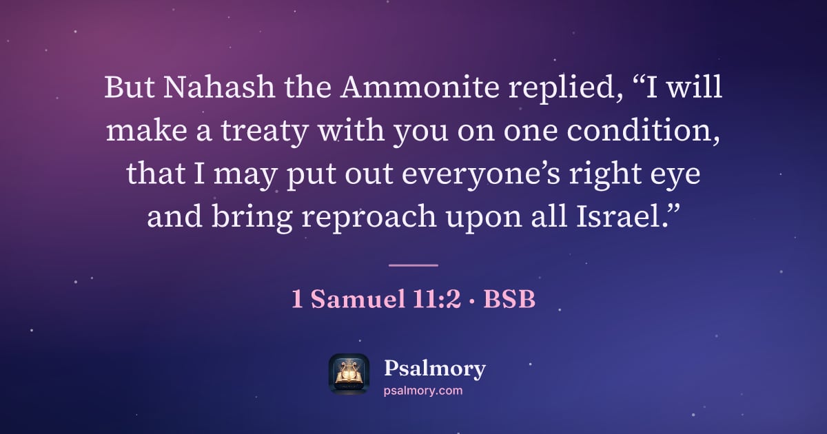 1 Samuel 11:2 verse artwork: But Nahash the Ammonite replied, “I will make a treaty with you on one condition, that I…