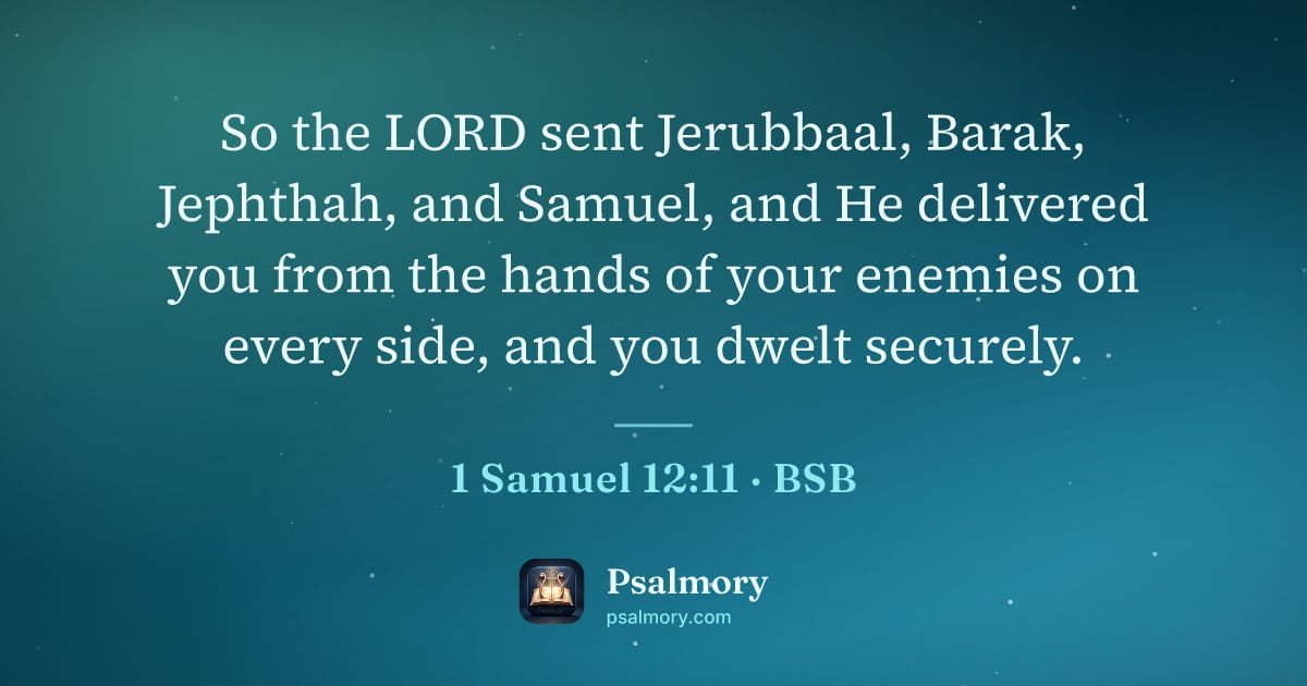1 Samuel 12:11 verse artwork: So the LORD sent Jerubbaal, Barak, Jephthah, and Samuel, and He delivered you from the…