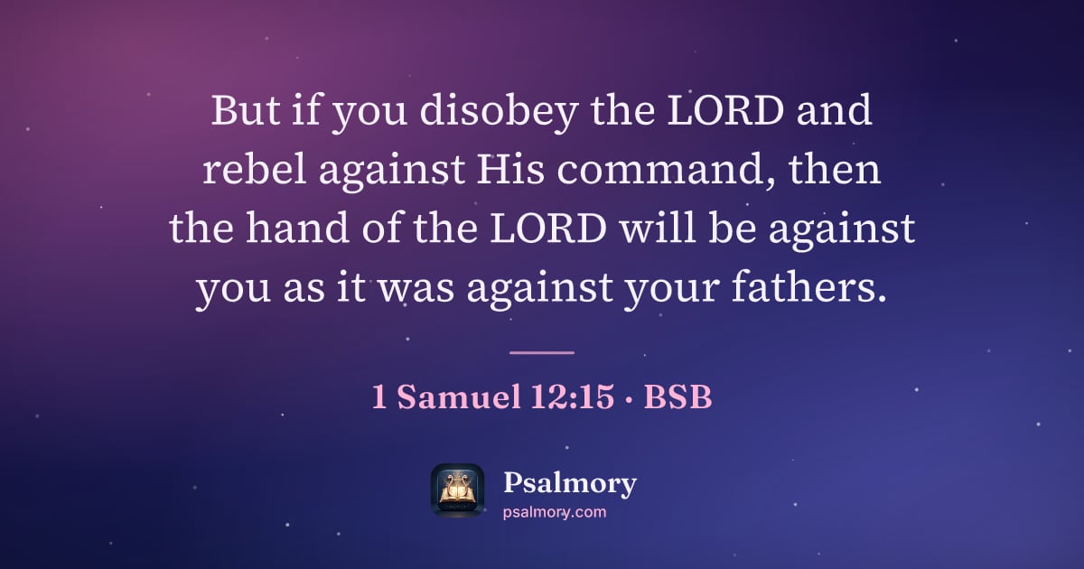 1 Samuel 12:15 verse artwork: But if you disobey the LORD and rebel against His command, then the hand of the LORD…