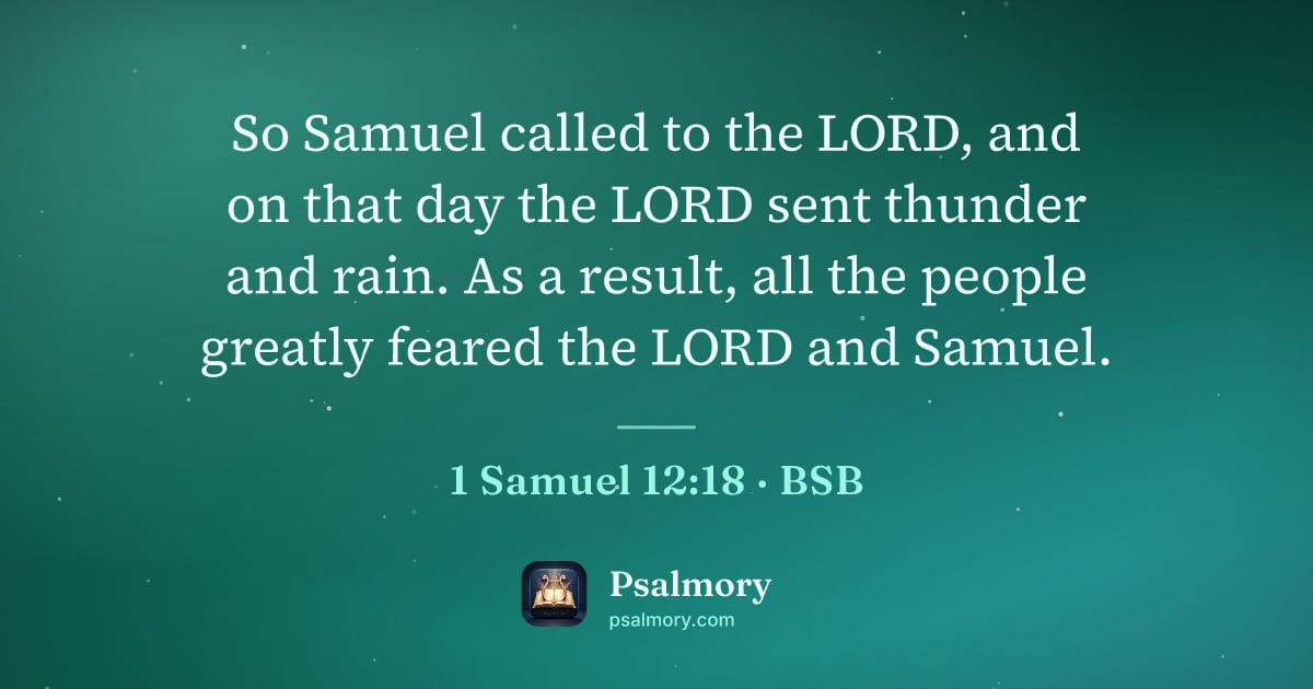 1 Samuel 12:18 verse artwork: So Samuel called to the LORD, and on that day the LORD sent thunder and rain. As a…