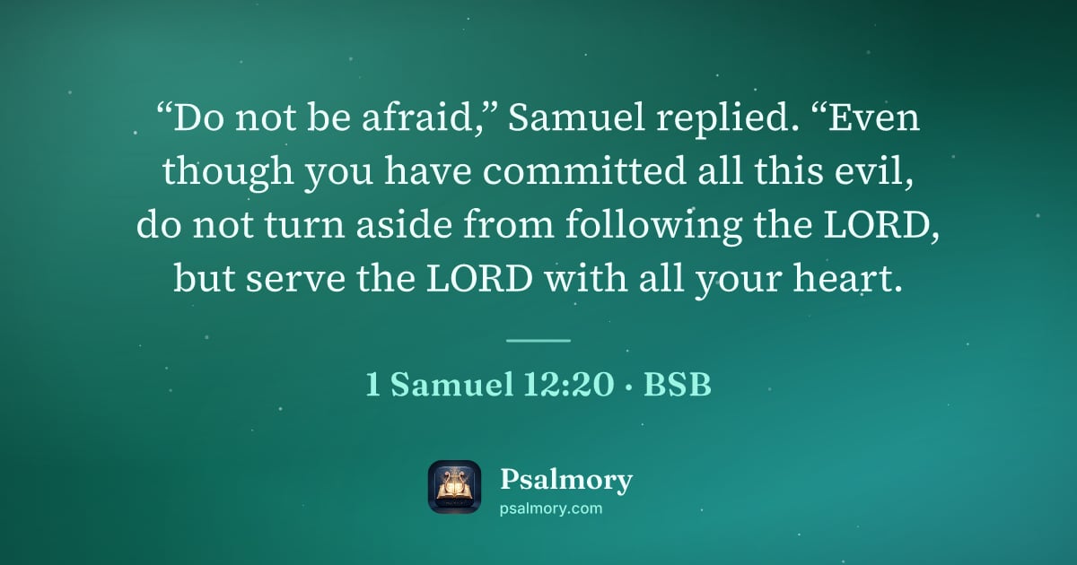 1 Samuel 12:20 verse artwork: “Do not be afraid,” Samuel replied. “Even though you have committed all this evil, do…