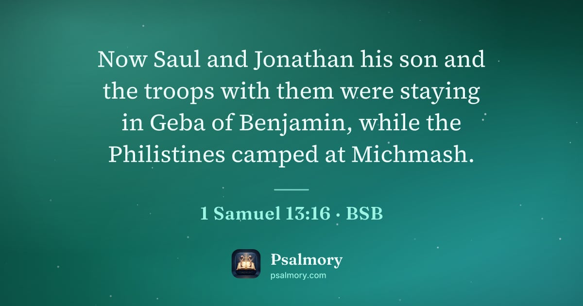 1 Samuel 13:16 verse artwork: Now Saul and Jonathan his son and the troops with them were staying in Geba of Benjamin,…