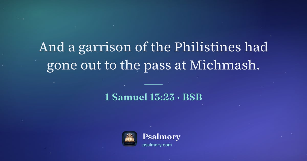 1 Samuel 13:23 verse artwork: And a garrison of the Philistines had gone out to the pass at Michmash.
