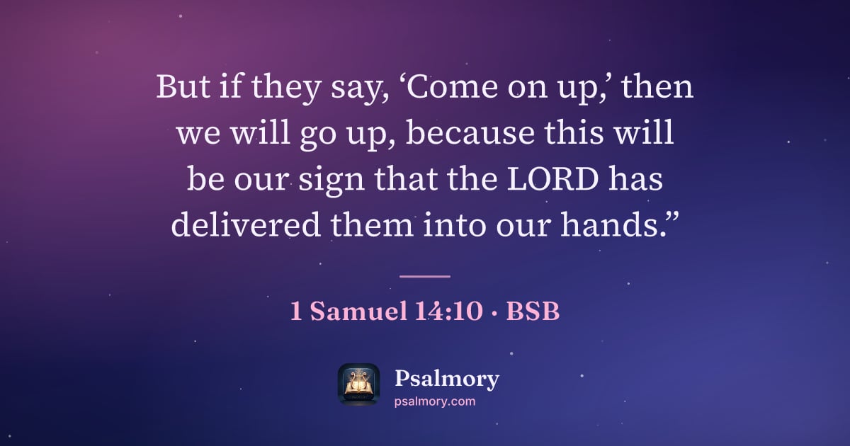 1 Samuel 14:10 verse artwork: But if they say, ‘Come on up,’ then we will go up, because this will be our sign that…