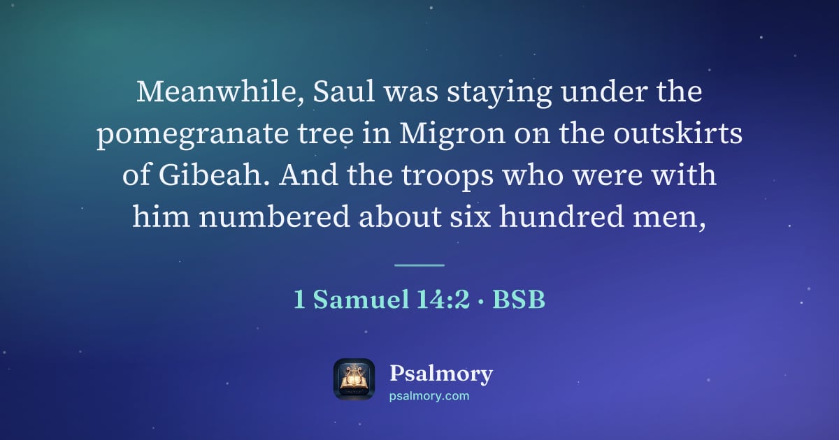 1 Samuel 14:2 verse artwork: Meanwhile, Saul was staying under the pomegranate tree in Migron on the outskirts of…