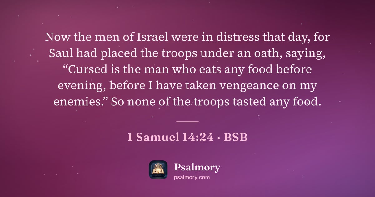 1 Samuel 14:24 verse artwork: Now the men of Israel were in distress that day, for Saul had placed the troops under an…