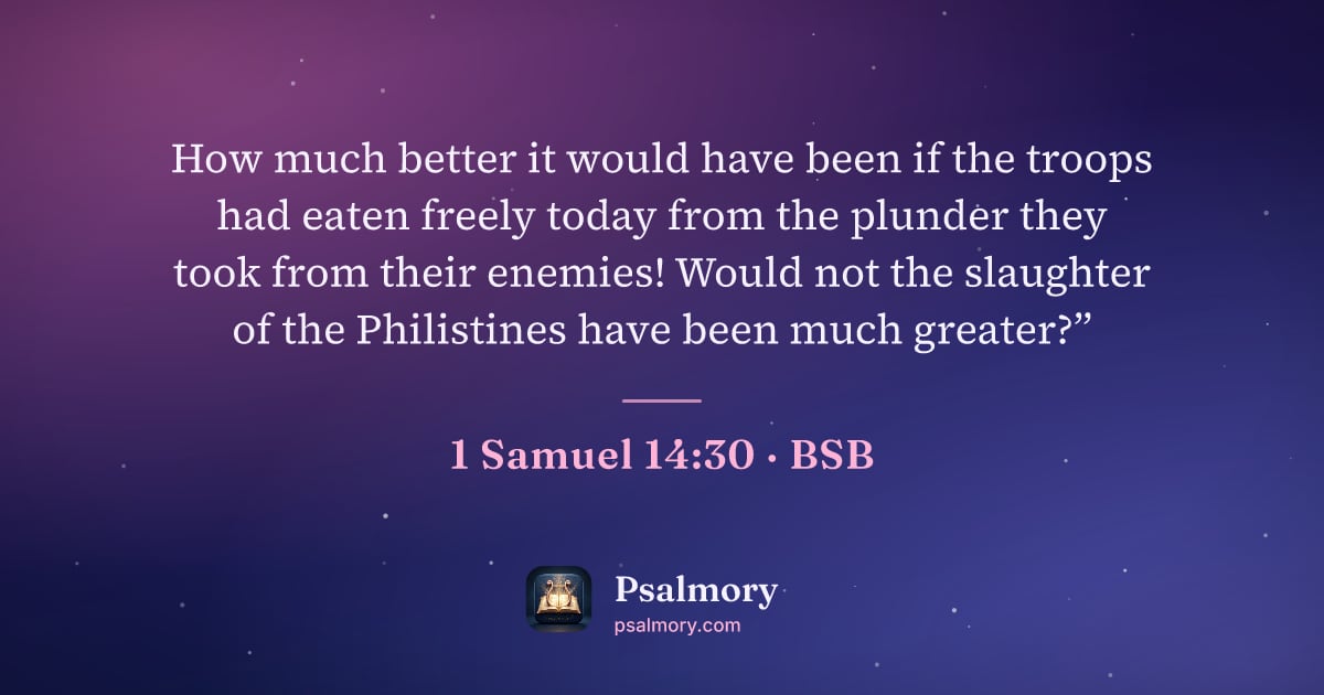 1 Samuel 14:30 verse artwork: How much better it would have been if the troops had eaten freely today from the plunder…