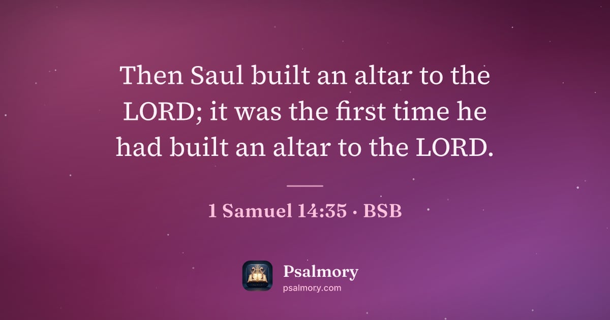 1 Samuel 14:35 verse artwork: Then Saul built an altar to the LORD; it was the first time he had built an altar to the…