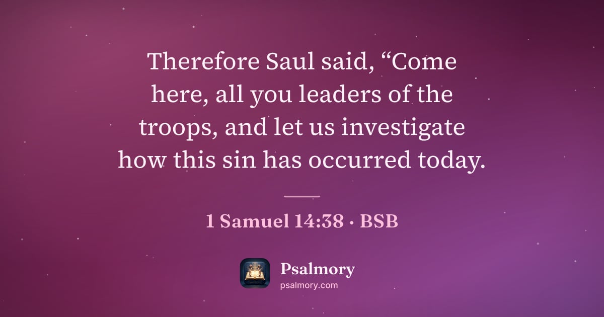 1 Samuel 14:38 verse artwork: Therefore Saul said, “Come here, all you leaders of the troops, and let us investigate…