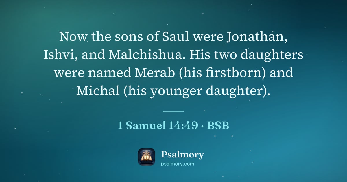 1 Samuel 14:49 verse artwork: Now the sons of Saul were Jonathan, Ishvi, and Malchishua. His two daughters were named…