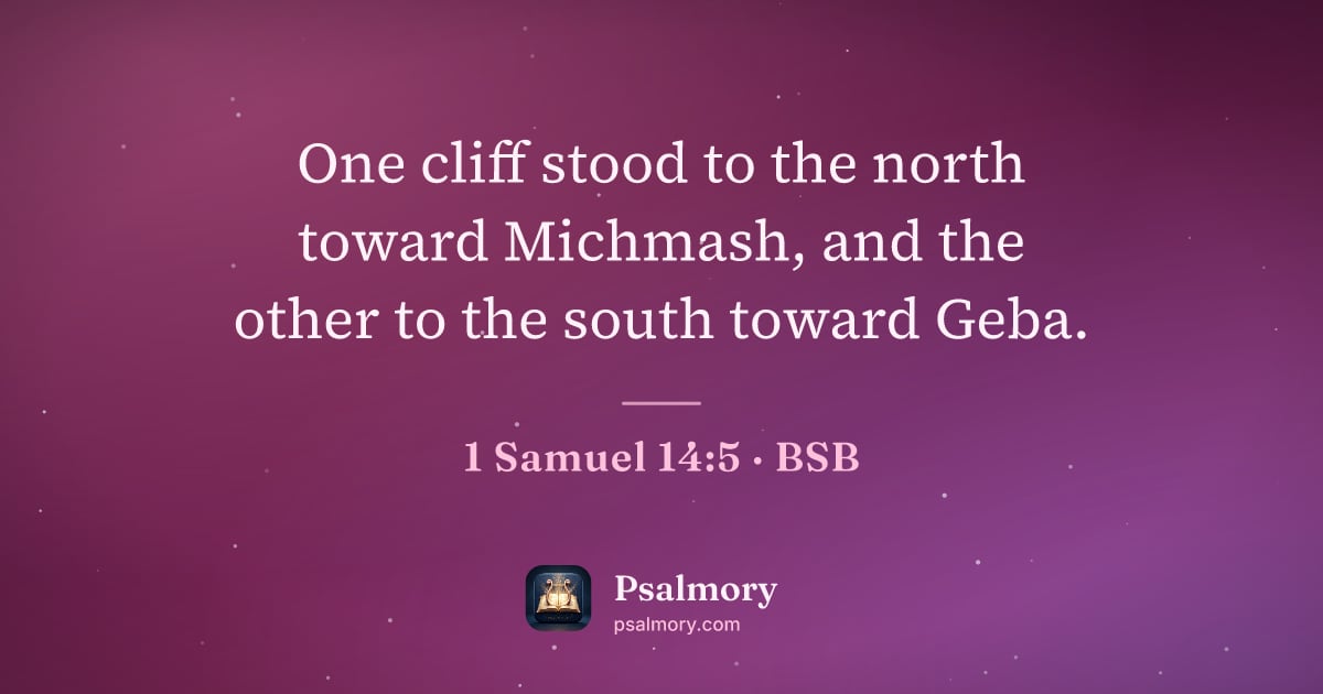 1 Samuel 14:5 verse artwork: One cliff stood to the north toward Michmash, and the other to the south toward Geba.