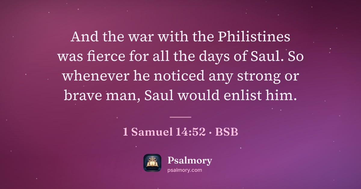 1 Samuel 14:52 verse artwork: And the war with the Philistines was fierce for all the days of Saul. So whenever he…