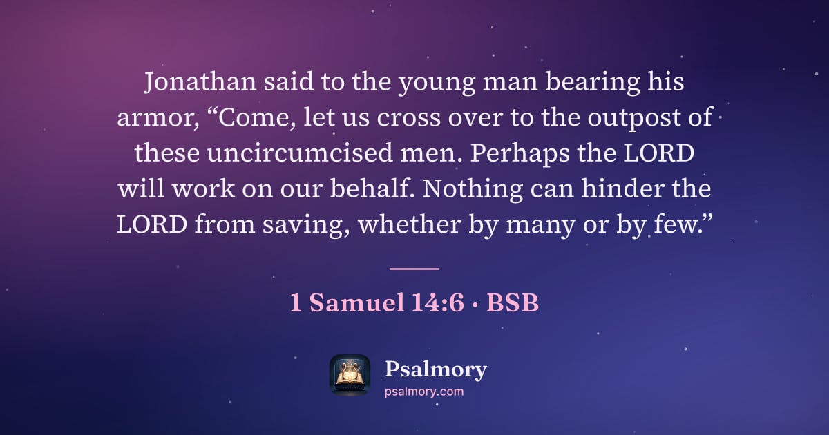 1 Samuel 14:6 verse artwork: Jonathan said to the young man bearing his armor, “Come, let us cross over to the…
