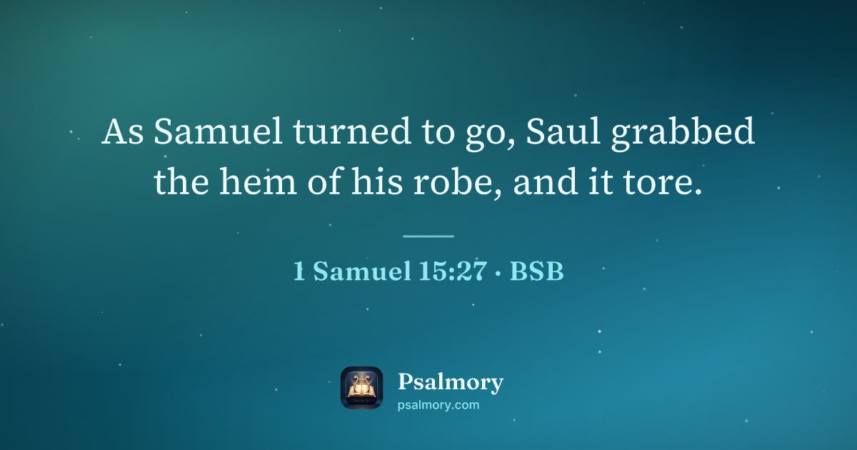 1 Samuel 15:27 verse artwork: As Samuel turned to go, Saul grabbed the hem of his robe, and it tore.