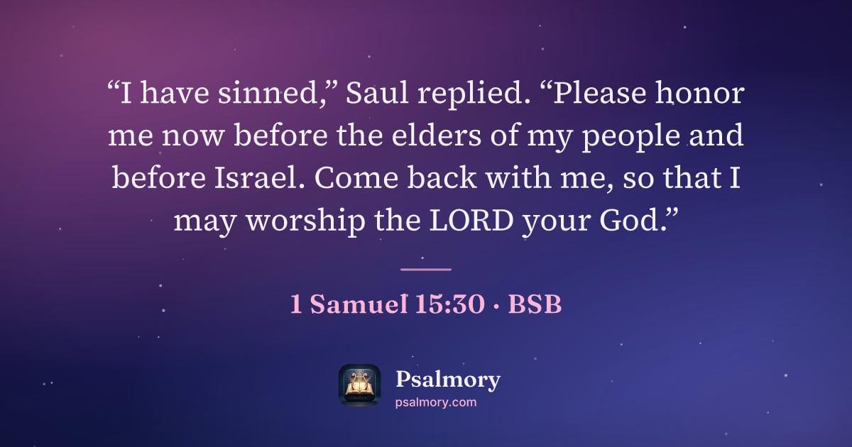 1 Samuel 15:30 verse artwork: “I have sinned,” Saul replied. “Please honor me now before the elders of my people and…