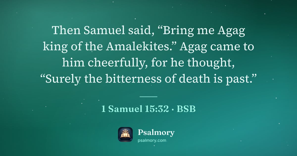 1 Samuel 15:32 verse artwork: Then Samuel said, “Bring me Agag king of the Amalekites.” Agag came to him cheerfully,…