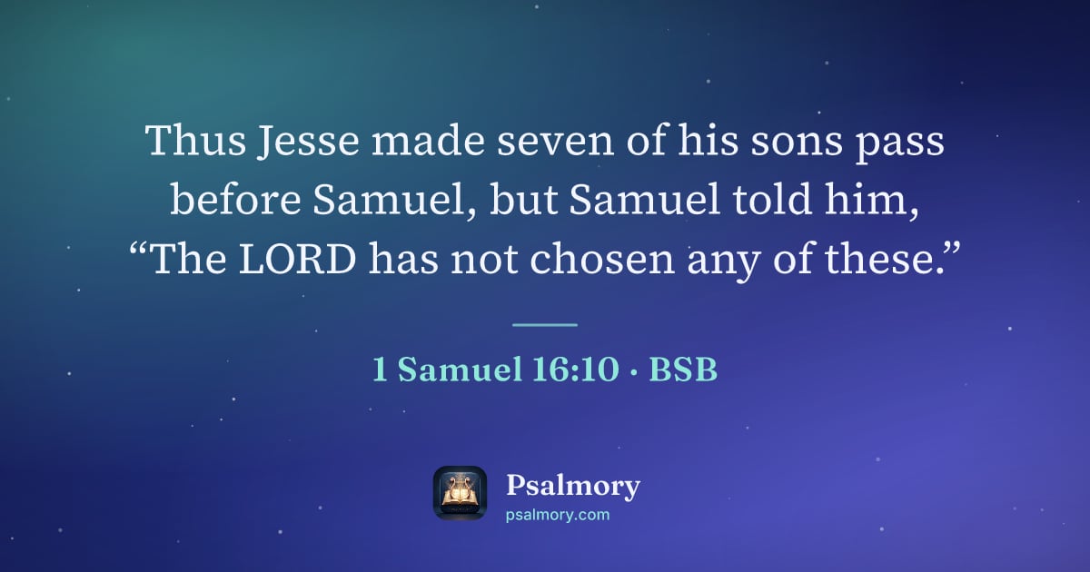 1 Samuel 16:10 verse artwork: Thus Jesse made seven of his sons pass before Samuel, but Samuel told him, “The LORD has…