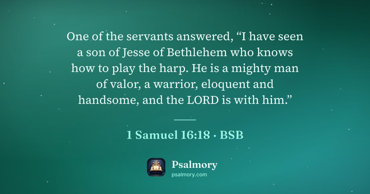 1 Samuel 16:18 verse artwork: One of the servants answered, “I have seen a son of Jesse of Bethlehem who knows how to…