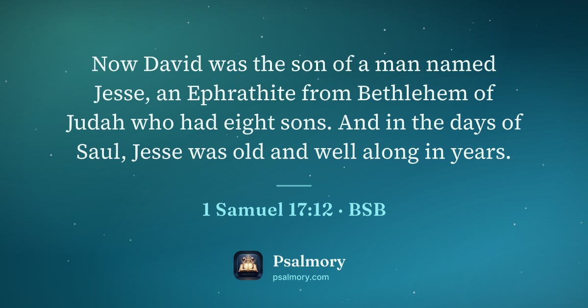 1 Samuel 17:12 verse artwork: Now David was the son of a man named Jesse, an Ephrathite from Bethlehem of Judah who…