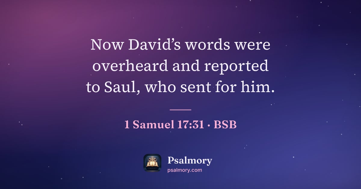 1 Samuel 17:31 verse artwork: Now David’s words were overheard and reported to Saul, who sent for him.