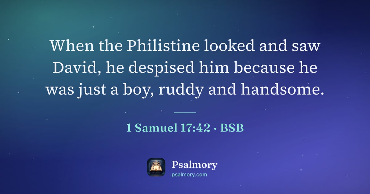 1 Samuel 17:42 verse artwork: When the Philistine looked and saw David, he despised him because he was just a boy,…
