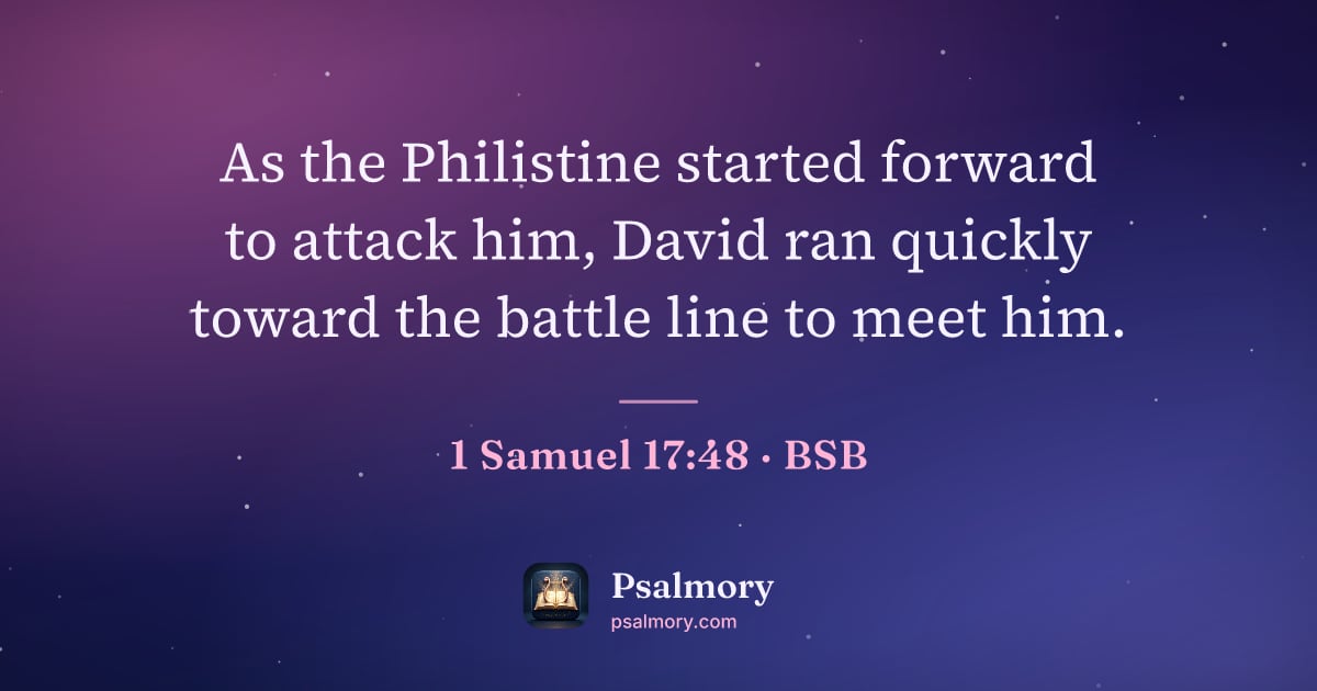 1 Samuel 17:48 verse artwork: As the Philistine started forward to attack him, David ran quickly toward the battle…