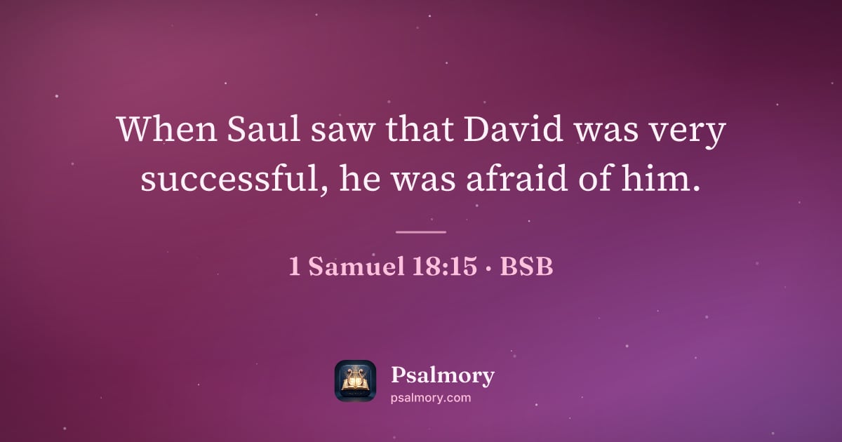 1 Samuel 18:15 verse artwork: When Saul saw that David was very successful, he was afraid of him.