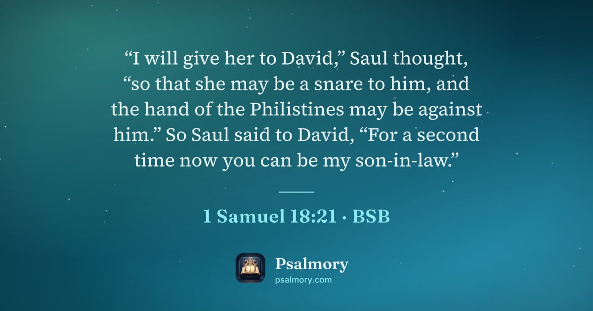 1 Samuel 18:21 verse artwork: “I will give her to David,” Saul thought, “so that she may be a snare to him, and the…