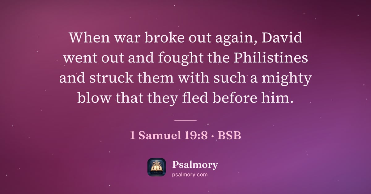 1 Samuel 19:8 verse artwork: When war broke out again, David went out and fought the Philistines and struck them with…