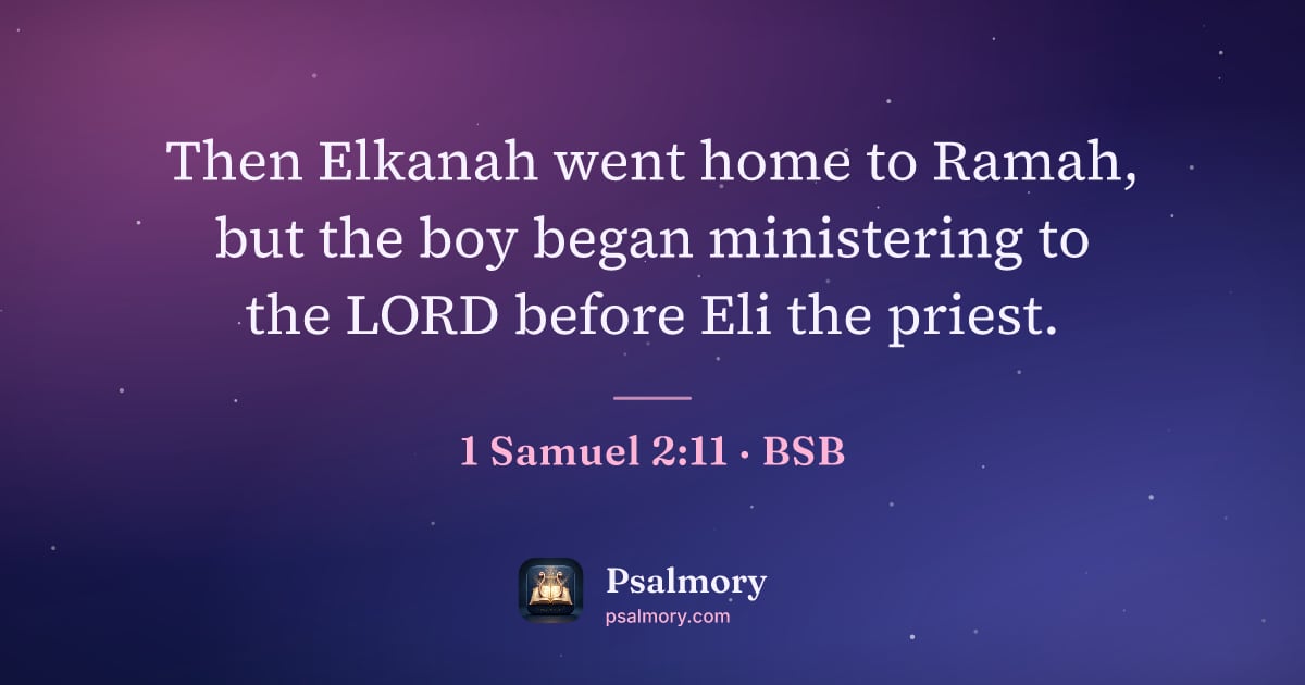 1 Samuel 2:11 verse artwork: Then Elkanah went home to Ramah, but the boy began ministering to the LORD before Eli…