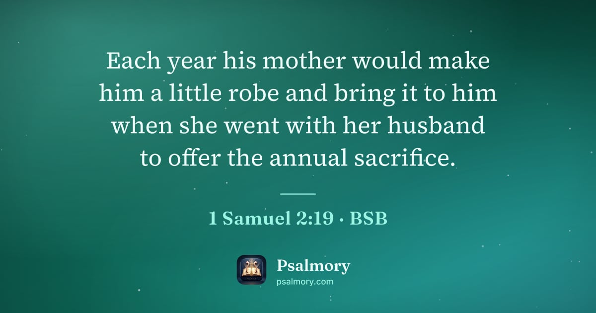 1 Samuel 2:19 verse artwork: Each year his mother would make him a little robe and bring it to him when she went with…