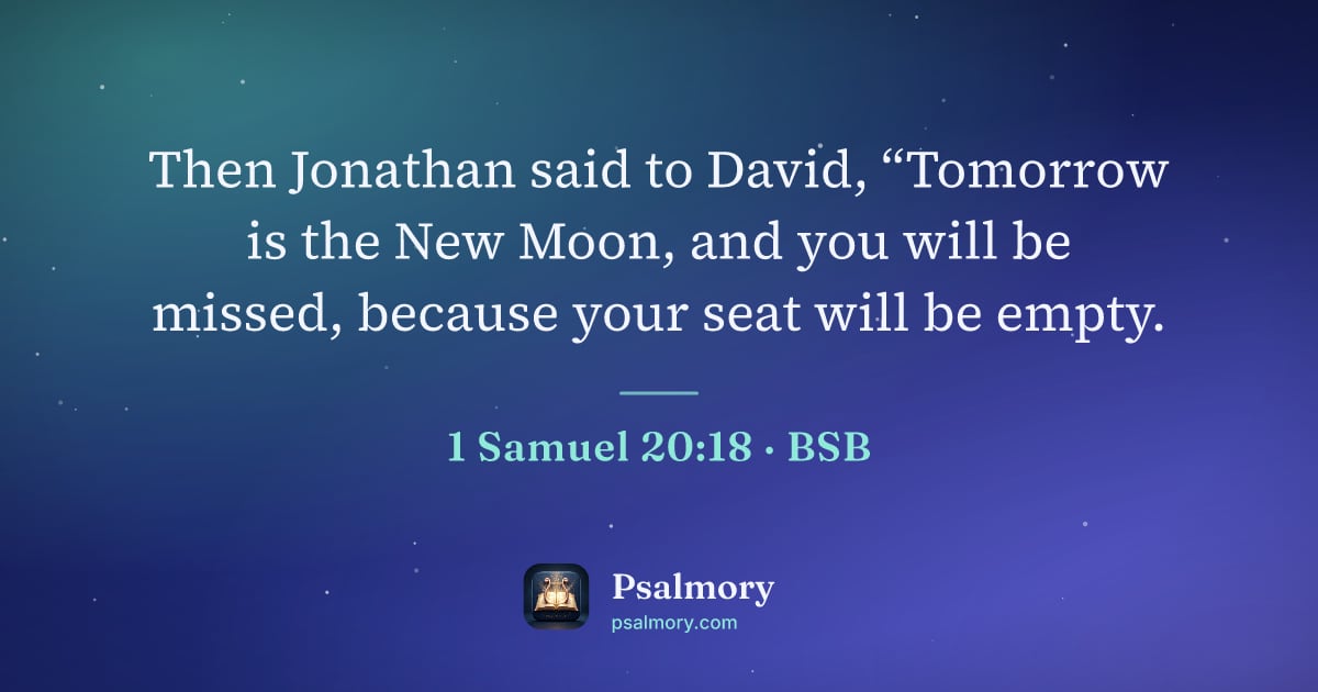 1 Samuel 20:18 verse artwork: Then Jonathan said to David, “Tomorrow is the New Moon, and you will be missed, because…