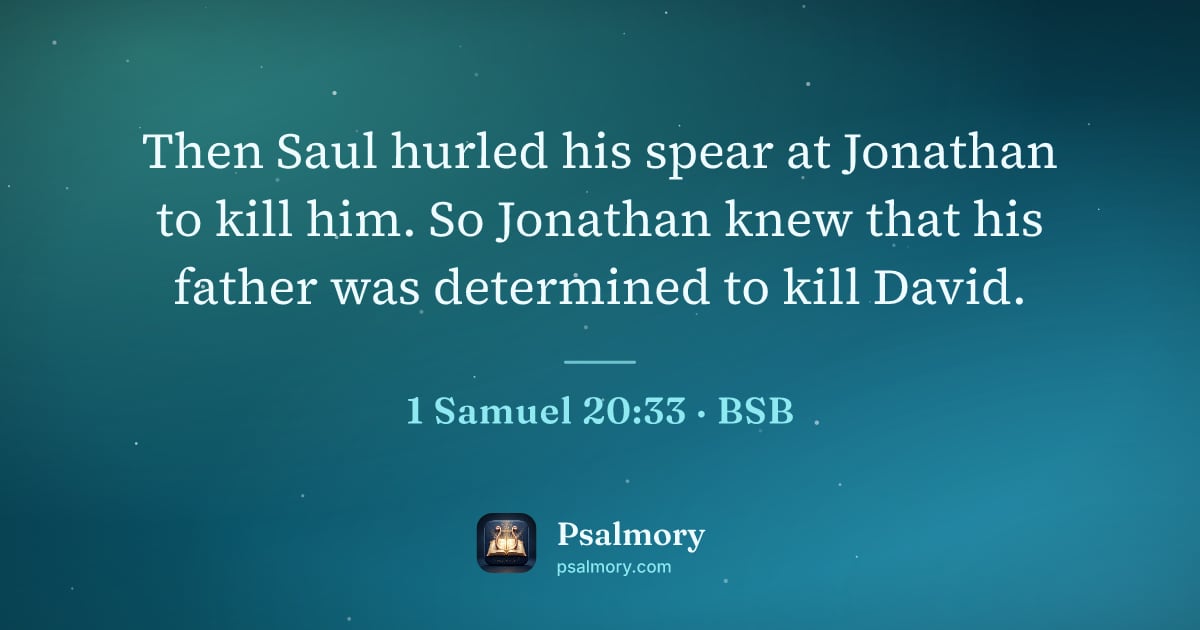 1 Samuel 20:33 verse artwork: Then Saul hurled his spear at Jonathan to kill him. So Jonathan knew that his father was…