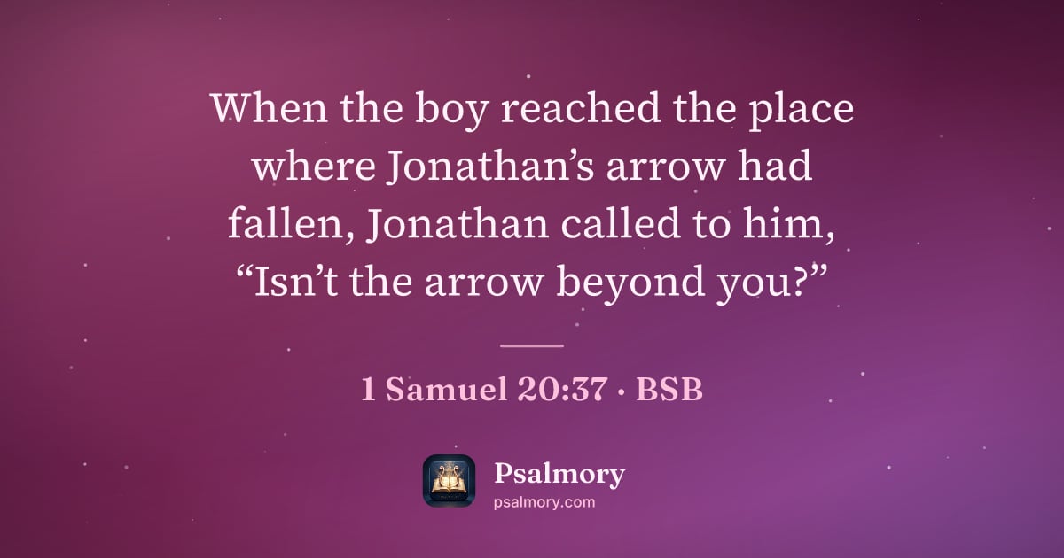 1 Samuel 20:37 verse artwork: When the boy reached the place where Jonathan’s arrow had fallen, Jonathan called to…