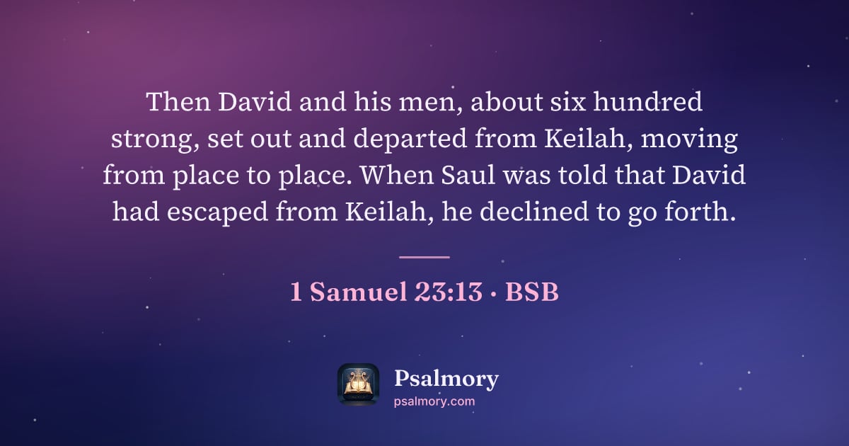 1 Samuel 23:13 verse artwork: Then David and his men, about six hundred strong, set out and departed from Keilah,…
