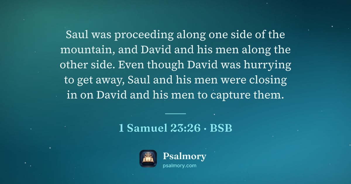 1 Samuel 23:26 verse artwork: Saul was proceeding along one side of the mountain, and David and his men along the…