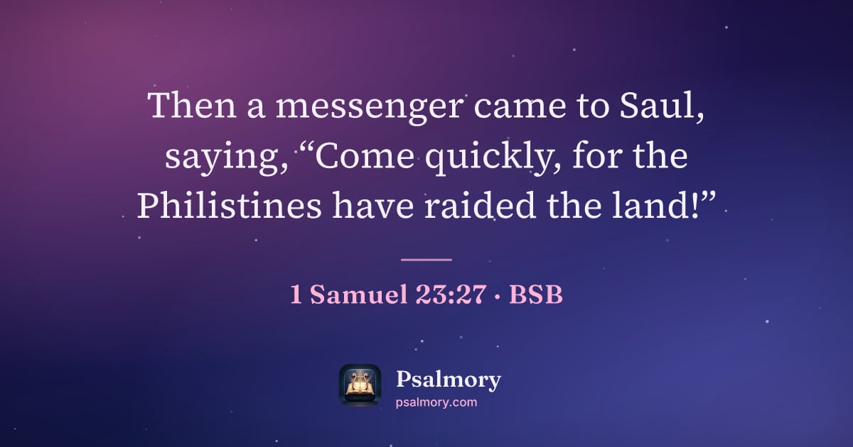 1 Samuel 23:27 verse artwork: Then a messenger came to Saul, saying, “Come quickly, for the Philistines have raided…