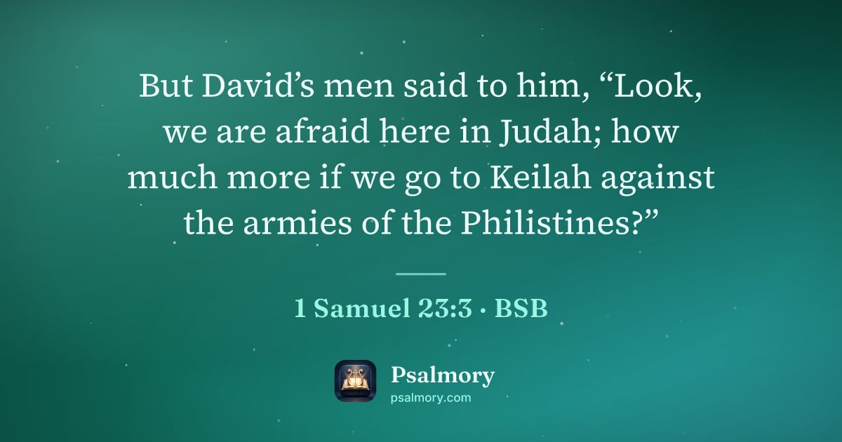 1 Samuel 23:3 verse artwork: But David’s men said to him, “Look, we are afraid here in Judah; how much more if we go…