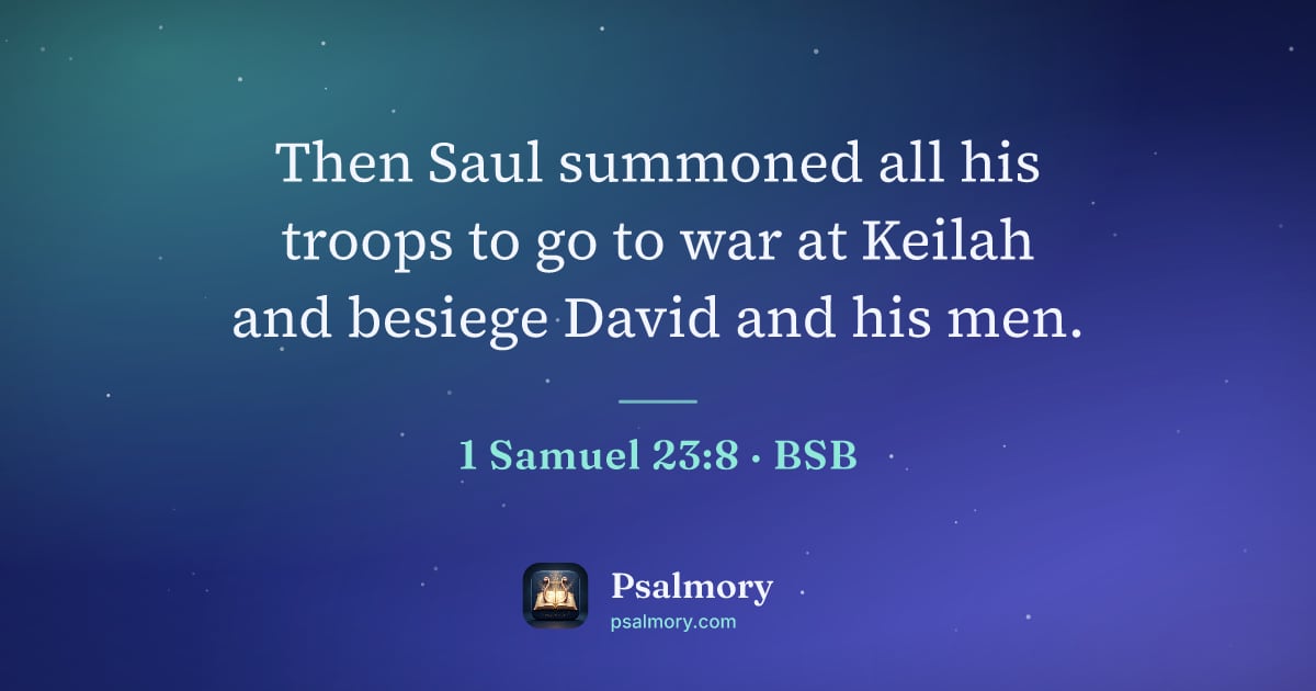 1 Samuel 23:8 verse artwork: Then Saul summoned all his troops to go to war at Keilah and besiege David and his men.