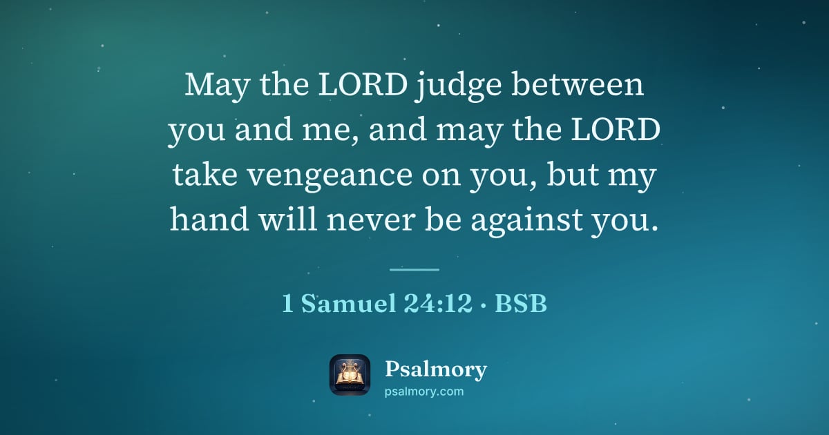 1 Samuel 24:12 verse artwork: May the LORD judge between you and me, and may the LORD take vengeance on you, but my…