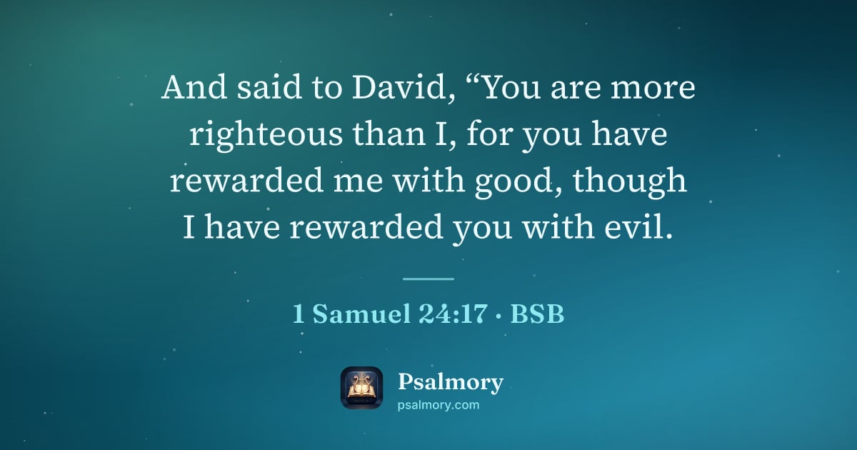 1 Samuel 24:17 verse artwork: And said to David, “You are more righteous than I, for you have rewarded me with good,…